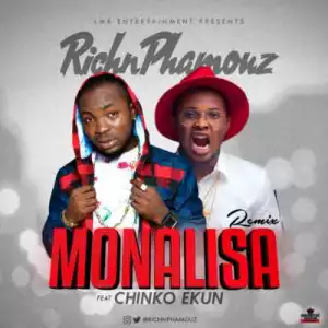 RichnPhamouz - “Monalisa Remix” ft. Chinko Ekun